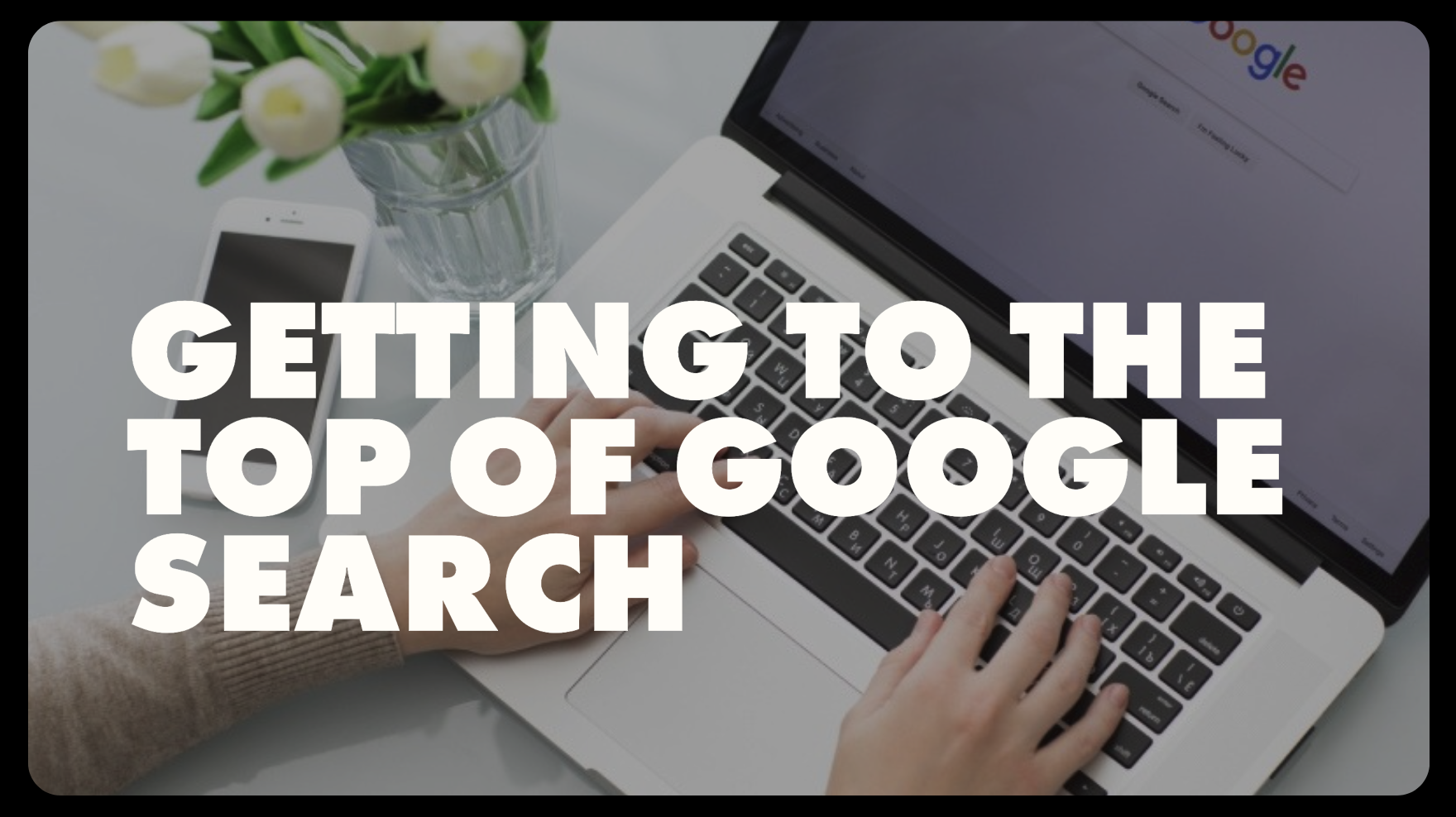 Get Your Minneapolis Business to the Top of Google: Simple Tips