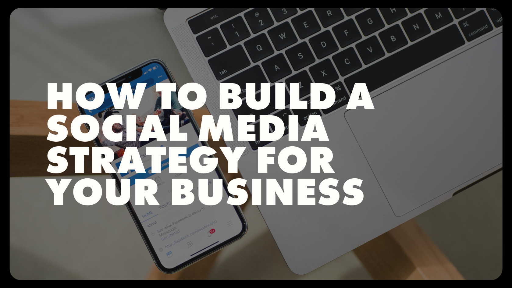 How to Build a Social Media Strategy for Your Business